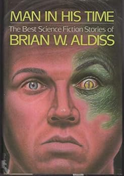 Hardcover Man in His Time: The Best Science Fiction Stories of Brian W. Aldiss Book