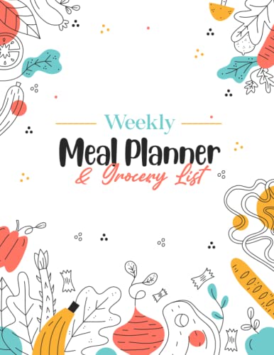 Colorful Weekly Meal Planner & Grocery List - The Must-Have Menu Planning Notebook for Enthusiast of Living Well & Family Meals: Become Healthy & Happy by Eating Real Food & Saving Money
