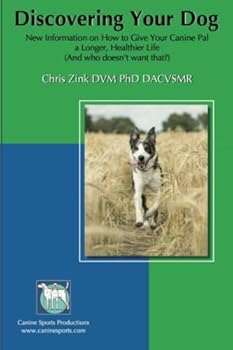 Discovering Your Dog: New Information on How to Give Your Canine Pal a Longer, Healthier Life.
