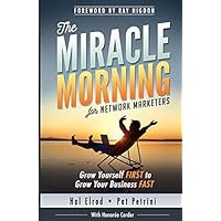 The Miracle Morning for Network Marketers: Grow Yourself FIRST to Grow Your Business Fast