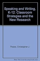 Speaking and Writing, K-12: Classroom Strategies and the New Research 0814146244 Book Cover