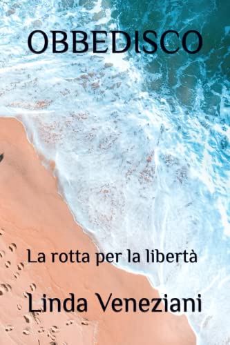 Obbedisco: La rotta per la libertà (Italian Edition)