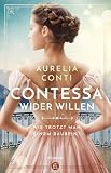 Contessa wider Willen: Wie trotzt man einem Raubein? (Historischer Liebesroman) (Die Contessa von San Felice 1)