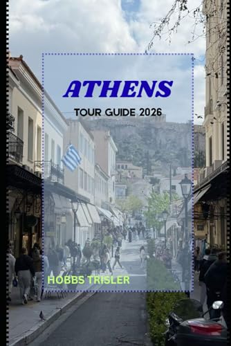 Athens Tour Guide 2026: A Complete Traveler’s Guide to History, Culture, Food, and Adventures in Athens