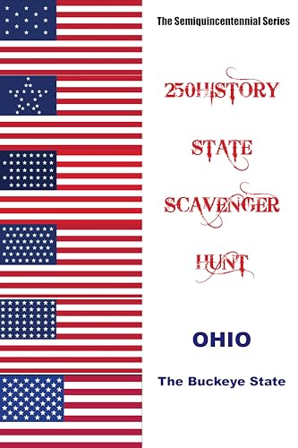 250HISTORY STATE SCAVENGER HUNT - OHIO: Celebrating America's Semiquincentennial (250History Semiquincentennial Series)