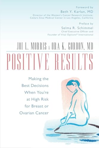 Positive Results: Making the Best Decisions When You're at High Risk for Breast or Ovarian Cancer