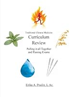 Traditional Chinese Medicine Curriculum Review: Pulling it all Together and Passing Exams 1532777787 Book Cover