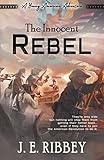 The Innocent Rebel: A Young American Revolutionary War Adventure (Young American Adventures Book 1)