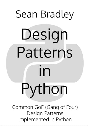 Design Patterns in Python: Common GOF (Gang of Four) Design Patterns implemented in Python (Software Engineering)