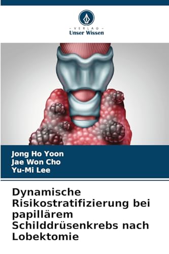 Dynamische Risikostratifizierung bei papillärem Schilddrüsenkrebs nach Lobektomie