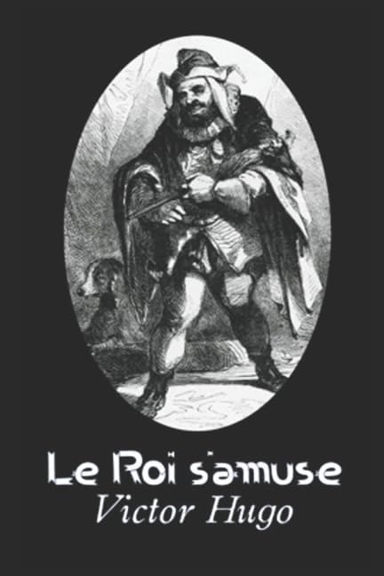 Le Roi s'amuse (French Edition)