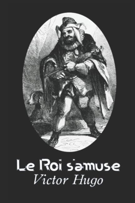 Le Roi s'amuse (French Edition)