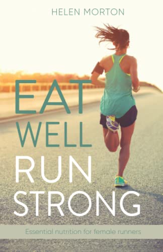 Eat Well, Run Strong: Essential Nutrition For Female Runners