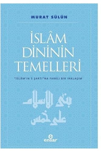 Islam Dininin Temelleri; Islam'in 5 Sartina Farkli Bir Yaklasim