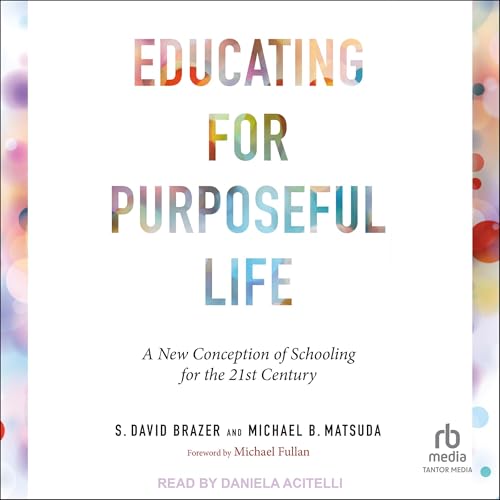 Educating for Purposeful Life by S. David Brazer, Michael B. Matsuda episode artwork