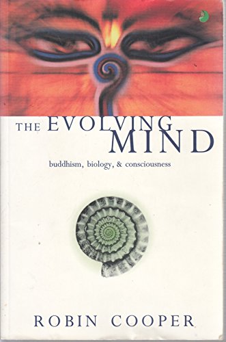 The Evolving Mind: Buddhism, Biology And Consciousness