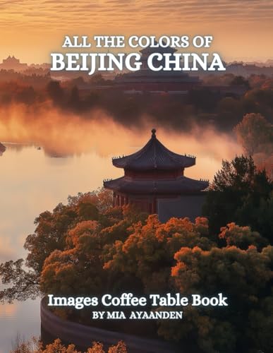 All The Colors of Beijing China Images Coffee Table Book