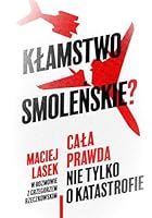 Kłamstwo smoleńskie? Cała prawda nie tylko o katastrofie 8324085343 Book Cover