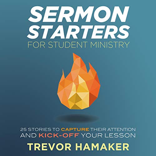Sermon Starters for Student Ministry by Trevor Hamaker episode artwork