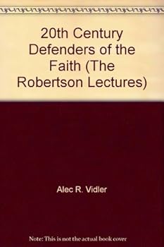 Hardcover 20th Century Defenders of the Faith (The Robertson Lectures) Book