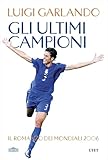  Gli ultimi campioni: Il romanzo dei mondiali 2006