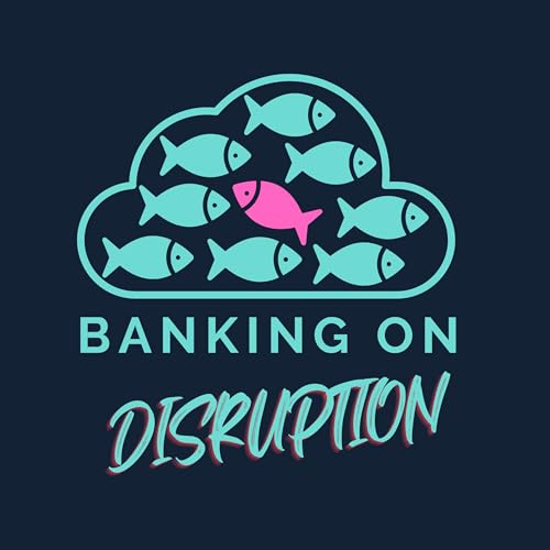 Banking on Disruption Podcast Por Fred E. Cadena arte de portada