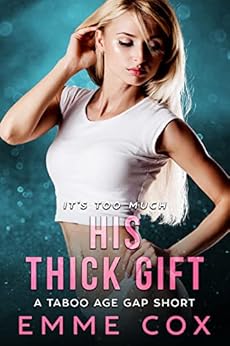 His Thick Gift: A Taboo Age Gap Short (Nice & Naughty Book 1) - Kindle