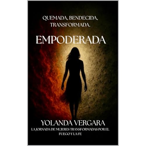 EMPODERADA: QUEMADA, BENDECIDA, TRANSFORMADA. Audiolibro Por Yolanda Vergara arte de portada