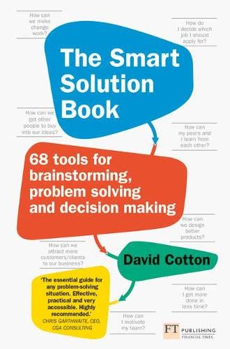 Smart Solution Book, The: 68 Tools for Brainstorming, Problem Solving and Decision Making