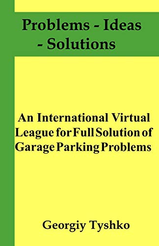 An International Virtual League for Full Solution of Garage Parking Problems: 4 (Problems – Ideas – Solutions)
