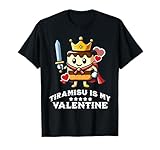 Tiramisu is my Valentine Citation drôle de dessert italien T-Shirt