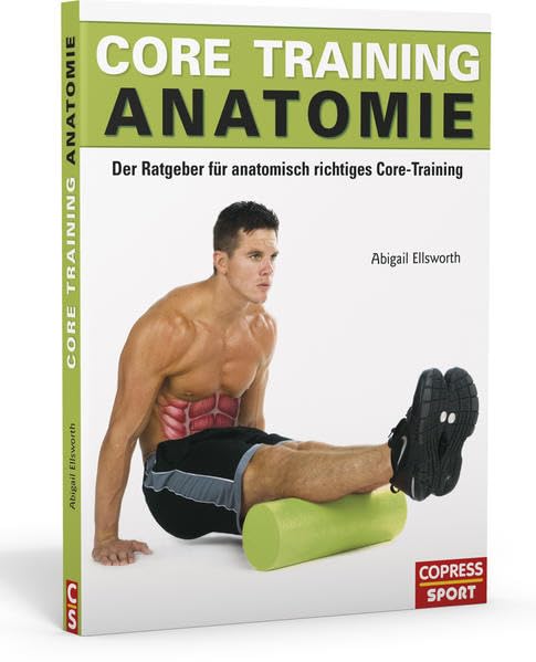 Core Training Anatomie: Der Ratgeber für anatomisch richtiges Core-Training