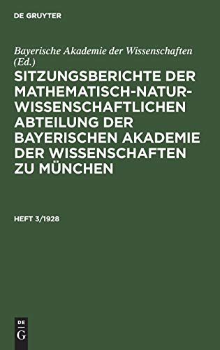 Sitzungsberichte der Mathematisch-Naturwissenschaftlichen Abteilung der Bayerischen Akademie der Wissenschaften zu München. Heft 3/1928 (German Edition)