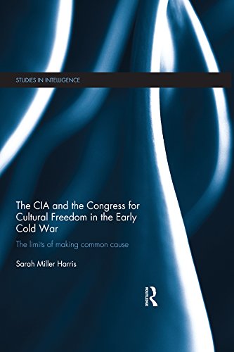 The CIA and the Congress for Cultural Freedom in the Early Cold War: The Limits of Making Common Cause (Studies in Intelligence)      1st Edition, Kindle Edition