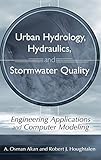 Urban Hydrology, Hydraulics, and Stormwater Quality: Engineering Applications and Computer Modeling