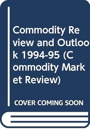 Commodity Review and Outlook 1994-95 (Commodity Market Review)
