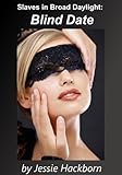 Slaves in Broad Daylight: Blind Date