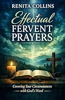 Effectual Fervent Prayers: Covering Your Circumstances with God's Word 0979964644 Book Cover