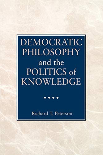 Democratic Philosophy and the Politics of Knowledge
