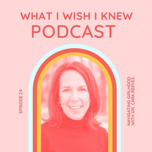 Navigating Girlhood with Dr. Cara Reeves