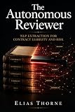The Autonomous Reviewer: NLP Extraction for Contract Liability and Risk (THE AUTONOMOUS ENTERPRISE SERIES)