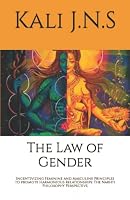 The Law of Gender: Incentivizing Feminine and Masculine Principles to promote Harmonious Relationships: The Nakhti Philosophy Perspective 0578320665 Book Cover