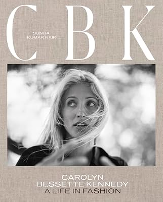 Carolyn Bessette Kennedy: A Life in Fashion Biography