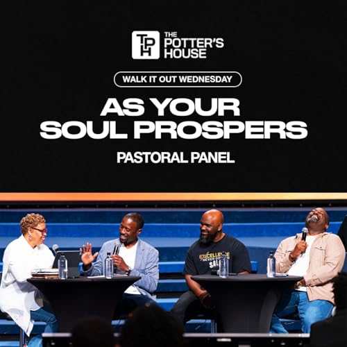 Walk It Out Wednesday: As Your Soul Prospers | Pastoral Panel