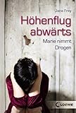 Höhenflug abwärts: Marie nimmt Drogen - Jugendroman ab 12 Jahre
