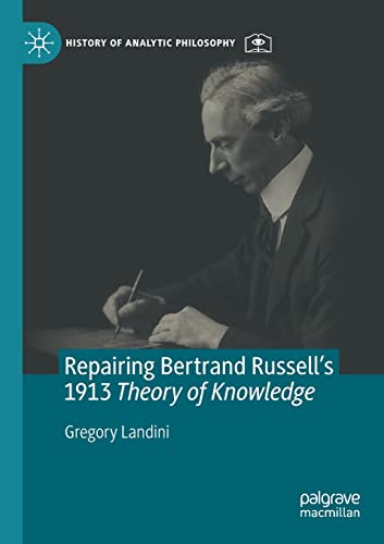 Repairing Bertrand Russell’s 1913 Theory of Knowledge (History of Analytic Philosophy)