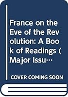 France on the Eve of the Revolution: A Book of Readings 0471457973 Book Cover