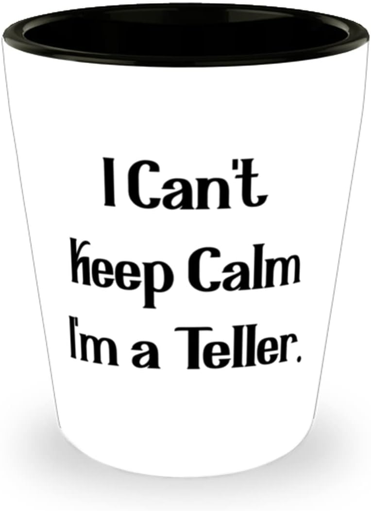 I Can’t Keep Calm I’m a Teller. Teller Shot Glass, Unique Teller Gifts, Ceramic Cup For Friends, Gift ideas for tellers, Gifts for bank tellers, Teller holiday gift guide, Best gifts for tellers I Can’t Keep Calm I’m a Teller. Teller Shot Glass, Unique Teller Gifts, Ceramic Cup For Friends, Gift ideas for tellers, Gifts for bank tellers, Teller holiday gift guide, Best gifts for tellers