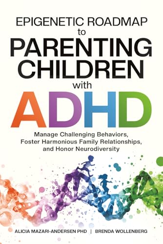 Epigenetic Roadmap to Parenting Children with ADHD: Manage Challenging Behaviors,