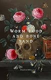 Worm Food and Bone Sand (English Edition)